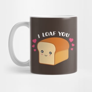 Cute loaf pun i loaf you Mug